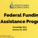 Learn About VLCT’s Federal Funds Assistance Program