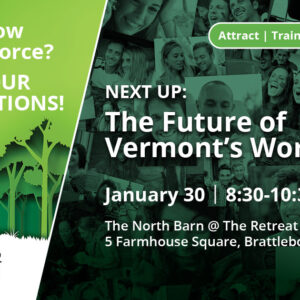 Expand Your Talent Options: The Future Of Vermont’s Workforce